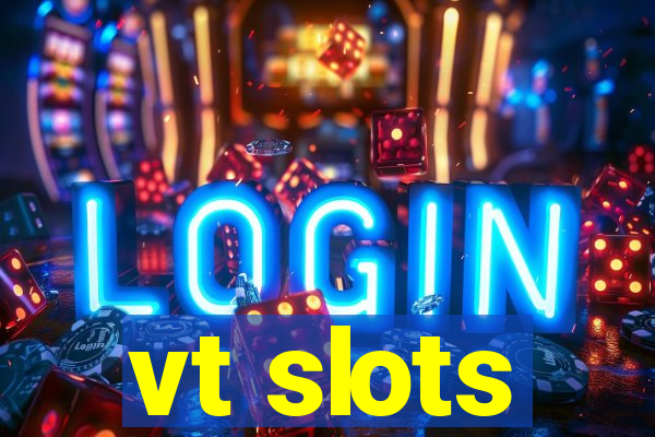 vt slots